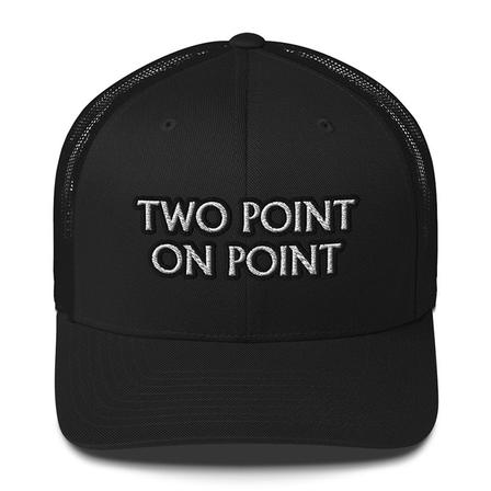 Two Point, On Point Trucker Cap