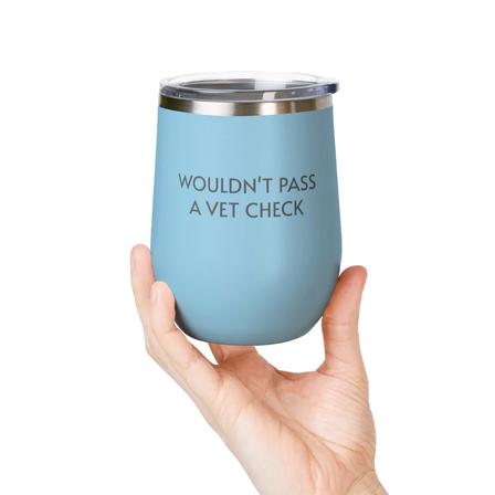 12oz Wine Tumbler | Wouldn't Pass A Vet Check
