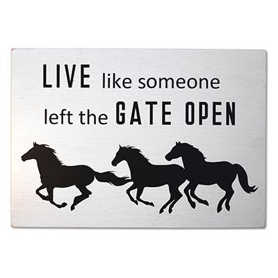 Live Like Someone Left the Gate Open - Wall Decor